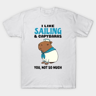 I Like Sailing and Capybaras you not so much T-Shirt